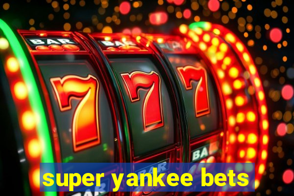 super yankee bets