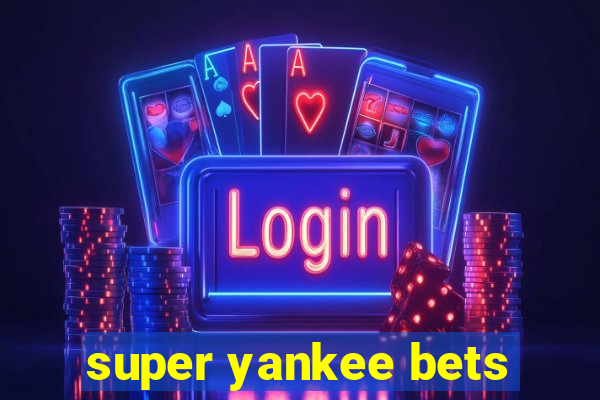 super yankee bets