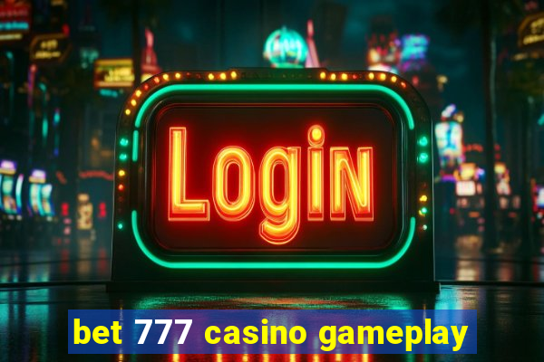 bet 777 casino gameplay