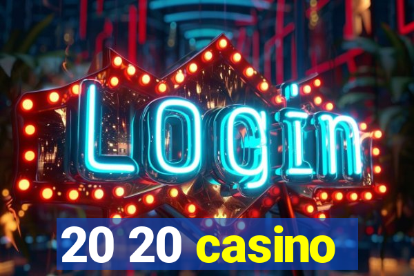 20 20 casino