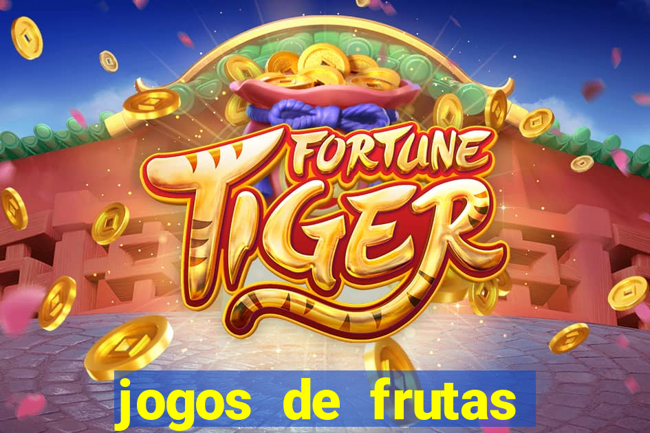 jogos de frutas para ganhar dinheiro