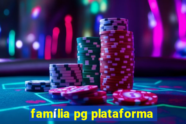 família pg plataforma