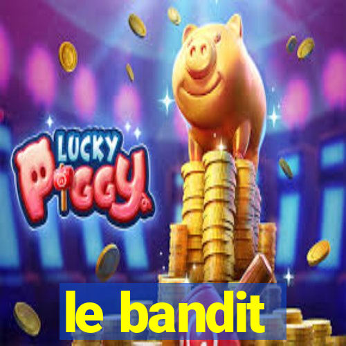 le bandit