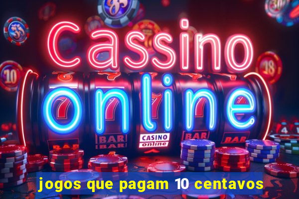 jogos que pagam 10 centavos