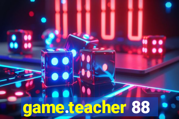 game.teacher 88