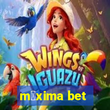 m谩xima bet