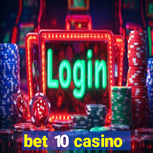 bet 10 casino