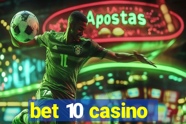 bet 10 casino