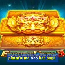 plataforma 585 bet paga