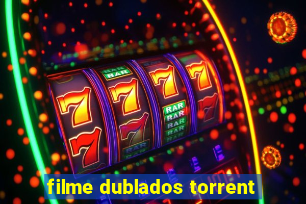 filme dublados torrent