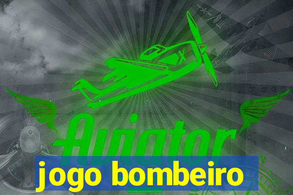 jogo bombeiro