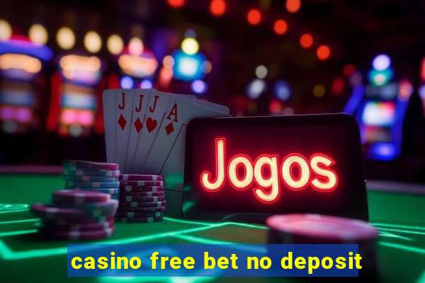 casino free bet no deposit