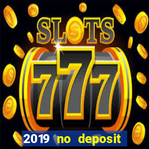 2019 no deposit bonus casino