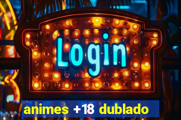 animes +18 dublado