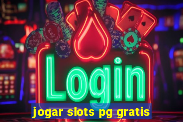 jogar slots pg gratis