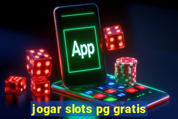 jogar slots pg gratis