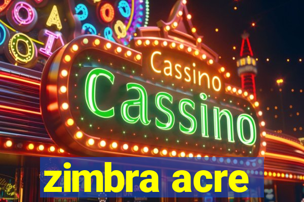 zimbra acre