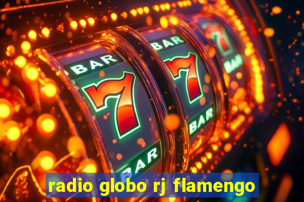 radio globo rj flamengo