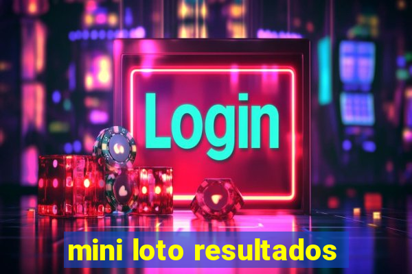 mini loto resultados