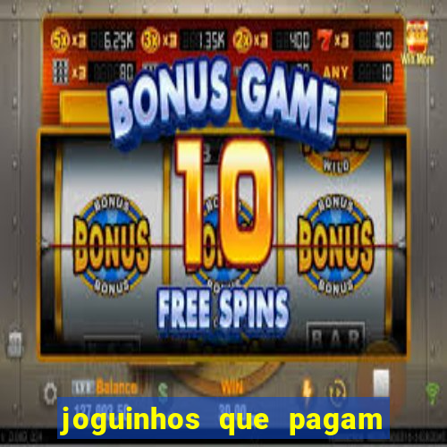 joguinhos que pagam para jogar