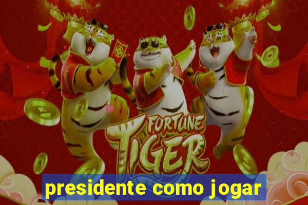 presidente como jogar