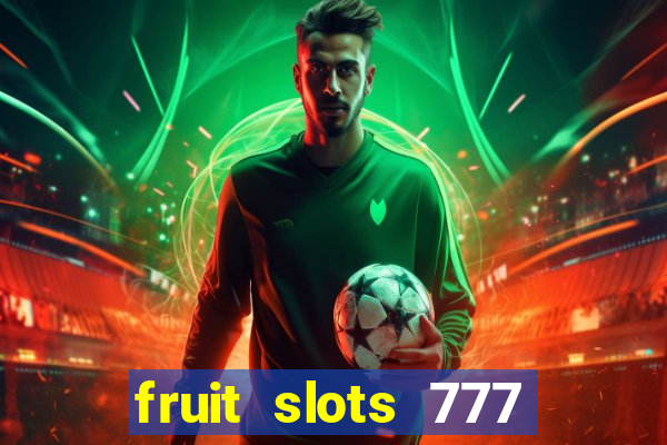 fruit slots 777 paga mesmo