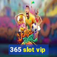 365 slot vip