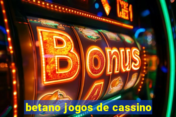 betano jogos de cassino