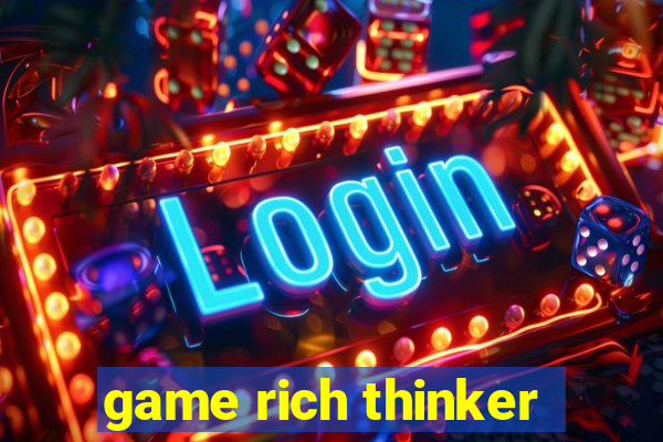 game rich thinker