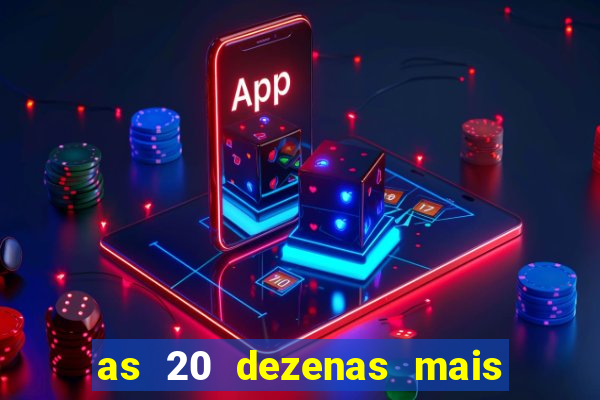 as 20 dezenas mais atrasadas da federal