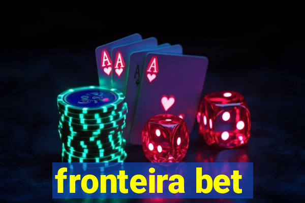 fronteira bet