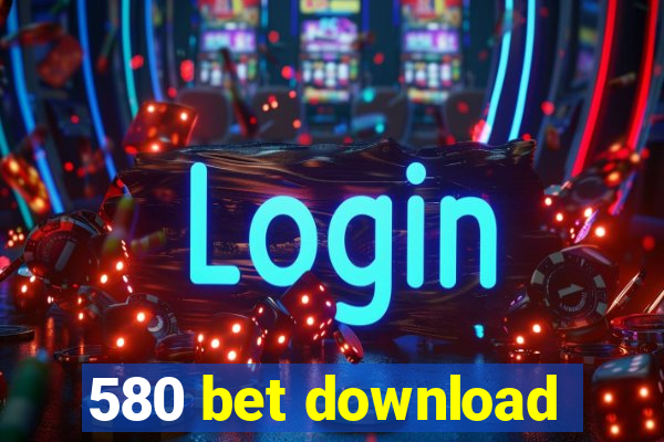 580 bet download