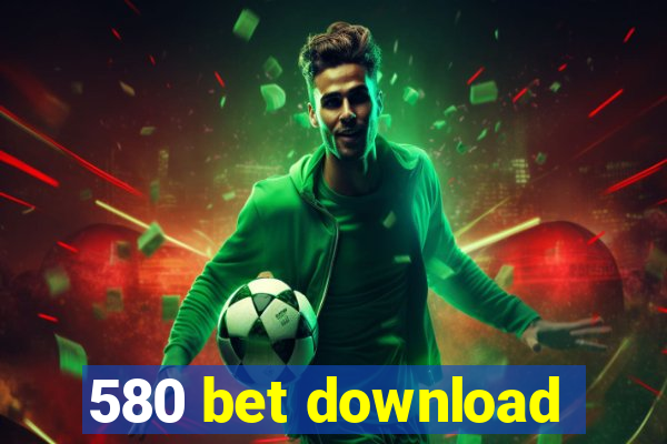 580 bet download