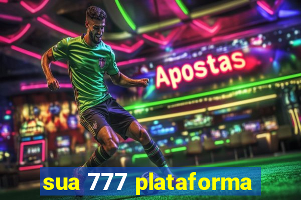 sua 777 plataforma