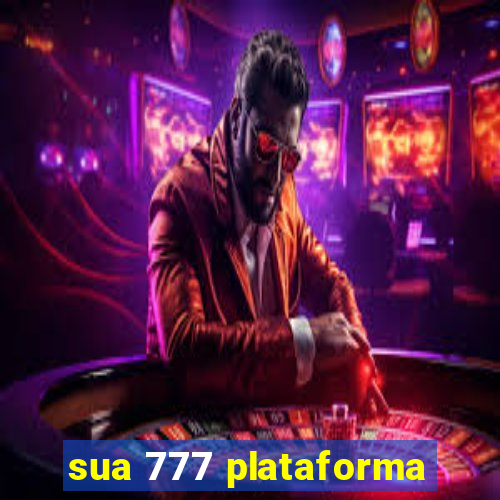 sua 777 plataforma