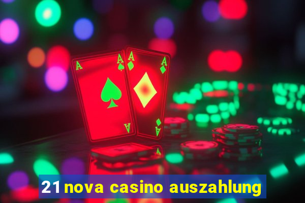 21 nova casino auszahlung