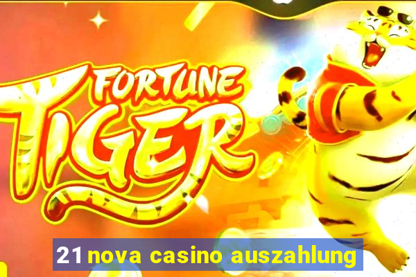 21 nova casino auszahlung