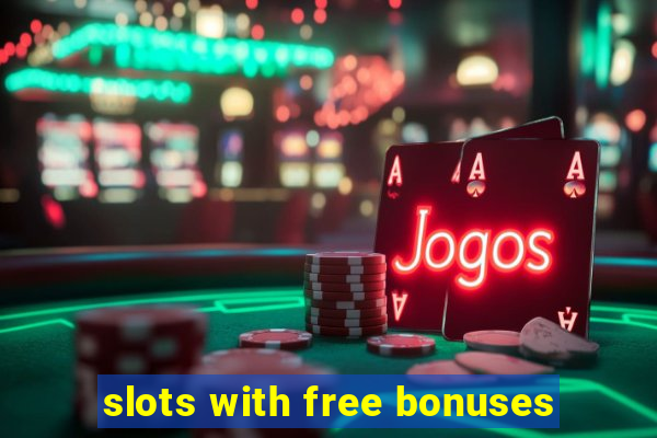 slots with free bonuses