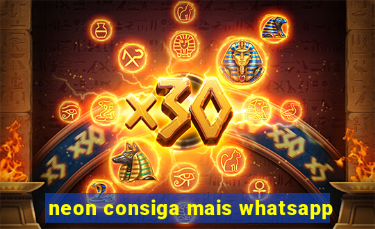 neon consiga mais whatsapp