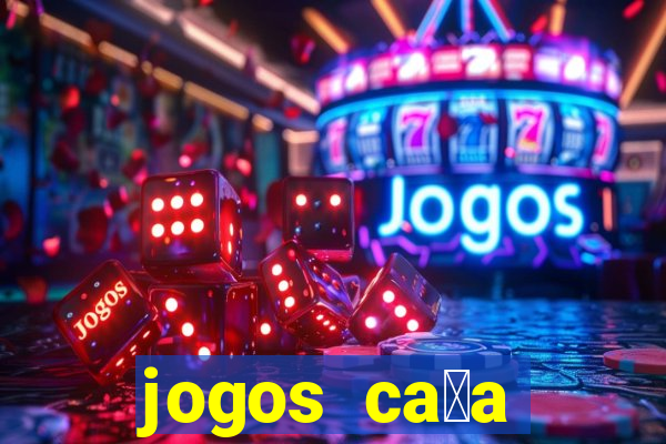 jogos ca莽a n铆queis gr谩tis para baixar