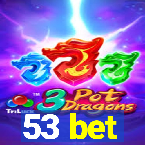 53 bet