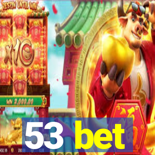 53 bet