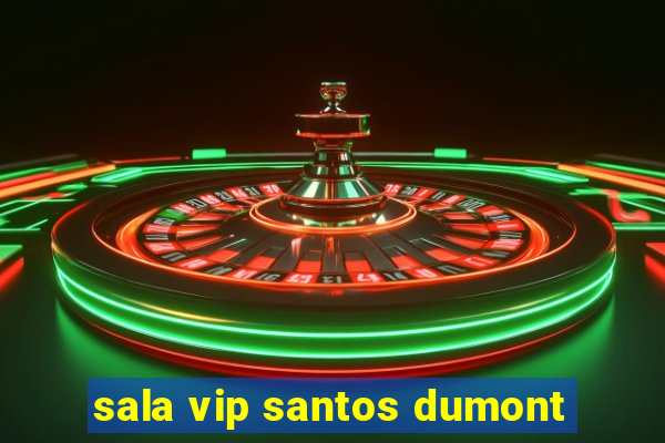 sala vip santos dumont