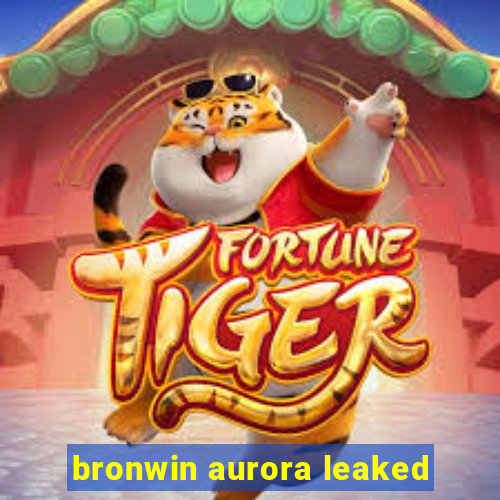 bronwin aurora leaked