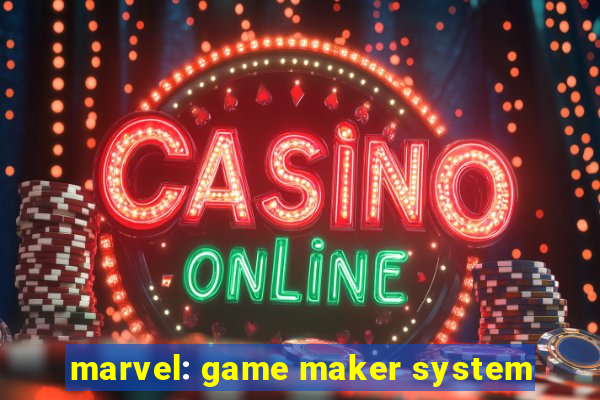 marvel: game maker system