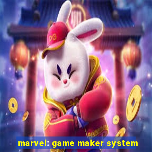 marvel: game maker system