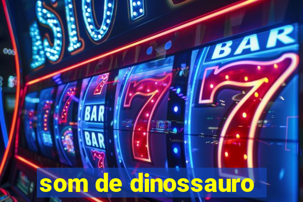 som de dinossauro