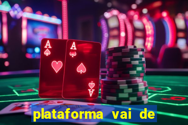 plataforma vai de bet gusttavo lima