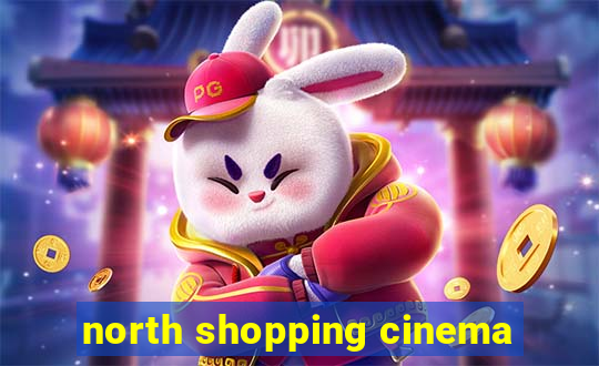 north shopping cinema