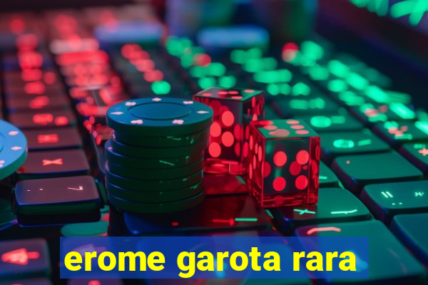 erome garota rara